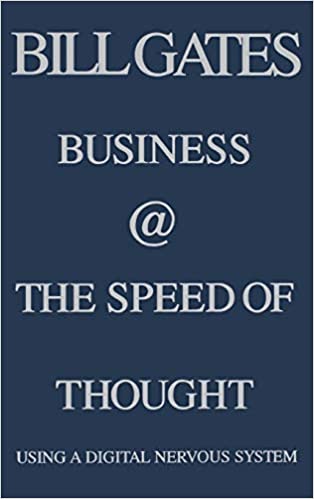 Business @ the Speed of Thought : Using a Digital Nervous System