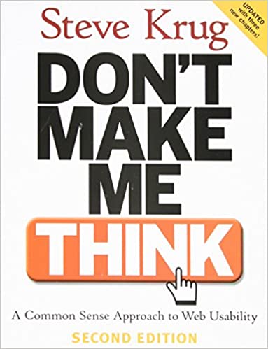 Don't Make Me Think: A Common Sense Approach to Web Usability
